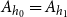 upper A Subscript h 0 Baseline equals upper A Subscript h 1