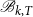 script upper B Subscript k comma upper T