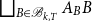 square union Underscript upper B element of script upper B Subscript k comma upper T Endscripts upper A Subscript upper B Baseline upper B
