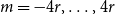 m equals minus 4 r comma ellipsis comma 4 r