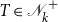 upper T element of script upper N Subscript k Superscript plus