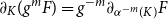 partial differential Subscript upper K Baseline left parenthesis g Superscript m Baseline upper F right parenthesis equals g Superscript negative m Baseline partial differential Subscript alpha Sub Superscript negative m Subscript left parenthesis upper K right parenthesis Baseline upper F