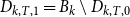 upper D Subscript k comma upper T comma 1 Baseline equals upper B Subscript k Baseline minus upper D Subscript k comma upper T comma 0