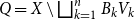 upper Q equals upper X minus square union Underscript k equals 1 Overscript n Endscripts upper B Subscript k Baseline upper V Subscript k
