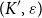 left parenthesis upper K prime comma epsilon right parenthesis