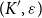 left parenthesis upper K prime comma epsilon right parenthesis