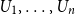 upper U 1 comma ellipsis comma upper U Subscript n Baseline