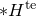 asterisk upper H Superscript t e