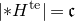 StartAbsoluteValue asterisk upper H Superscript t e Baseline EndAbsoluteValue equals German c