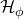 script upper H Subscript phi
