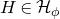 upper H element of script upper H Subscript phi