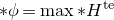 asterisk phi equals max asterisk upper H Superscript t e