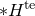 asterisk upper H Superscript t e