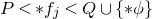 upper P less than asterisk f Subscript j Baseline less than upper Q union StartSet asterisk phi EndSet
