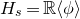 upper H Subscript s Baseline equals double struck upper R left angle bracket phi right angle bracket