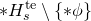 asterisk upper H Subscript s Superscript t e minus StartSet asterisk phi EndSet