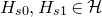 upper H Subscript s Baseline 0 Baseline comma upper H Subscript s Baseline 1 Baseline element of script upper H