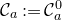 script upper C Subscript a Baseline colon equals script upper C Subscript a Superscript 0