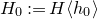 upper H 0 colon equals upper H left angle bracket h 0 right angle bracket