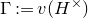normal upper Gamma colon equals v left parenthesis upper H Superscript times Baseline right parenthesis