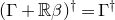 left parenthesis normal upper Gamma plus double struck upper R beta right parenthesis Superscript dagger Baseline equals normal upper Gamma Superscript dagger