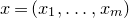 x equals left parenthesis x 1 comma ellipsis comma x Subscript m Baseline right parenthesis