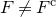 upper F not equals upper F Superscript normal c
