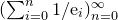 left parenthesis sigma summation Underscript i equals 0 Overscript n Endscripts 1 divided by normal e Subscript i Baseline right parenthesis Subscript n equals 0 Superscript normal infinity
