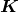 bold italic upper K
