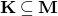 bold upper K subset of or equal to bold upper M