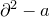 partial differential squared negative a