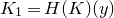 upper K 1 equals upper H left parenthesis upper K right parenthesis left parenthesis y right parenthesis