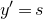 y prime equals s