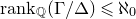 r a n k Subscript double struck upper Q Baseline left parenthesis normal upper Gamma divided by normal upper Delta right parenthesis less than or slanted equals normal first transfinite cardinal 0