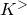 upper K Superscript greater than
