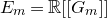upper E Subscript m Baseline equals double struck upper R left bracket left bracket upper G Subscript m Baseline right bracket right bracket