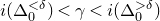 i left parenthesis normal upper Delta 0 Superscript less than delta Baseline right parenthesis less than gamma less than i left parenthesis normal upper Delta 0 Superscript greater than delta Baseline right parenthesis