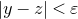 StartAbsoluteValue y minus z EndAbsoluteValue less than epsilon