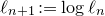 script l Subscript n plus 1 Baseline colon equals log script l Subscript n