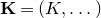 bold upper K equals left parenthesis upper K comma ellipsis right parenthesis