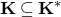 bold upper K subset of or equal to bold upper K Superscript asterisk