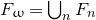 upper F Subscript omega Baseline equals union Underscript n Endscripts upper F Subscript n