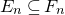 upper E Subscript n Baseline subset of or equal to upper F Subscript n