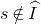 s not an element of ModifyingAbove upper I With caret