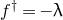 f Superscript dagger Baseline equals negative lamda