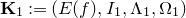 bold upper K 1 colon equals left parenthesis upper E left parenthesis f right parenthesis comma upper I 1 comma normal upper Lamda 1 comma normal upper Omega 1 right parenthesis