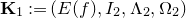 bold upper K 1 colon equals left parenthesis upper E left parenthesis f right parenthesis comma upper I 2 comma normal upper Lamda 2 comma normal upper Omega 2 right parenthesis