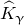 ModifyingAbove upper K With caret Subscript gamma