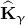 ModifyingAbove bold upper K With caret Subscript gamma