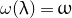 omega left parenthesis lamda right parenthesis equals omega